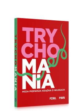 "TRYCHOMANIA" Moja pierwsza książka o włosach